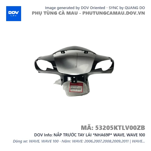 NẮP TRƯỚC TAY LÁI *NHA69P* WAVE, WAVE 100 — 53205KTLV00ZB