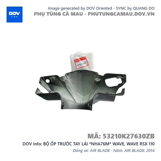 BỘ ỐP TRƯỚC TAY LÁI *NHA76M* WAVE, WAVE RSX 110 — 53210K27630ZB