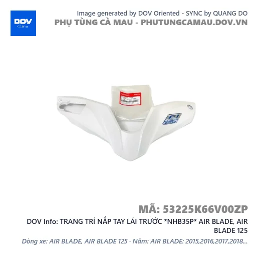 TRANG TRÍ NẮP TAY LÁI TRƯỚC *NHB35P* AIR BLADE, AIR BLADE 125 — 53225K66V00ZP