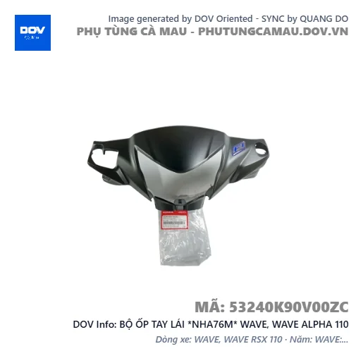 BỘ ỐP TAY LÁI *NHA76M* WAVE, WAVE ALPHA 110 — 53240K90V00ZC