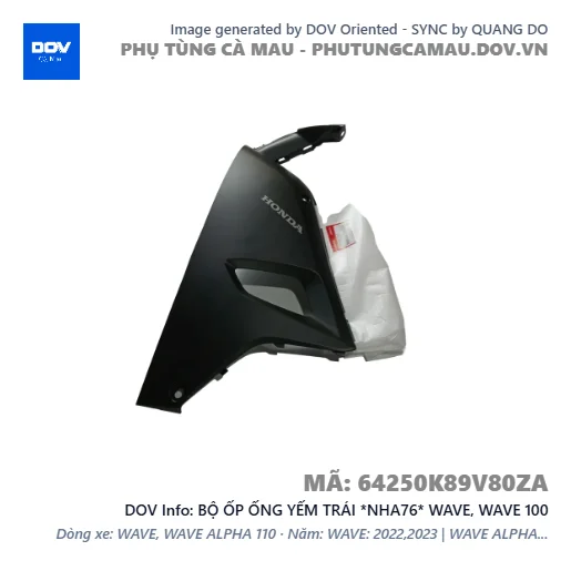 BỘ ỐP ỐNG YẾM TRÁI *NHA76* WAVE, WAVE 100 — 64250K89V80ZA