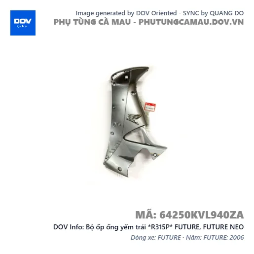 Bộ ốp ống yếm trái *R315P* FUTURE, FUTURE NEO — 64250KVL940ZA