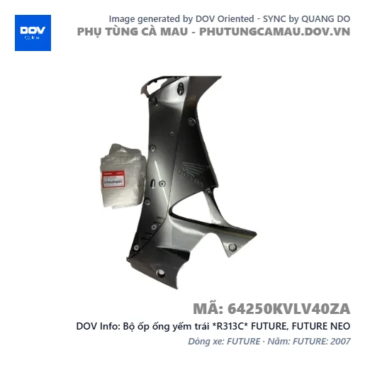 Bộ ốp ống yếm trái *R313C* FUTURE, FUTURE NEO — 64250KVLV40ZA
