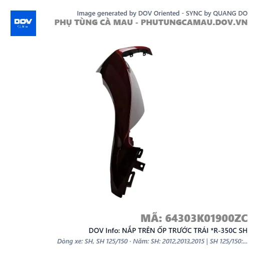 NẮP TRÊN ỐP TRƯỚC TRÁI *R-350C SH — 64303K01900ZC