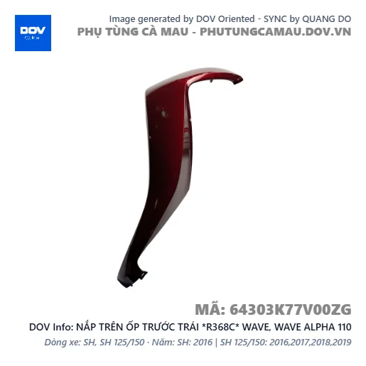 NẮP TRÊN ỐP TRƯỚC TRÁI *R368C* WAVE, WAVE ALPHA 110 — 64303K77V00ZG
