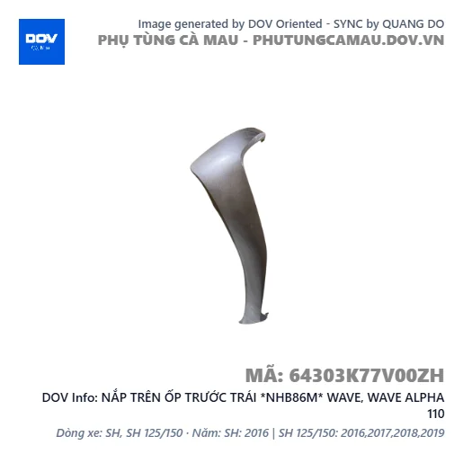 NẮP TRÊN ỐP TRƯỚC TRÁI *NHB86M* WAVE, WAVE ALPHA 110 — 64303K77V00ZH