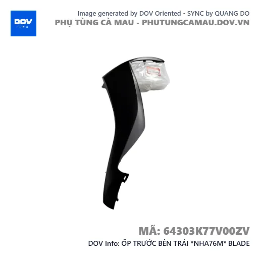 ỐP TRƯỚC BÊN TRÁI *NHA76M* BLADE — 64303K77V00ZV