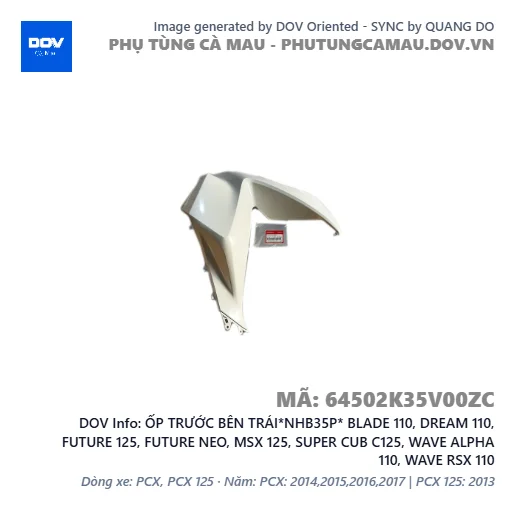 ỐP TRƯỚC BÊN TRÁI*NHB35P* BLADE 110, DREAM 110, FUTURE 125, FUTURE NEO, MSX 125, SUPER CUB C125, WAVE ALPHA 110, WAVE RSX 110 — 64502K35V00ZC