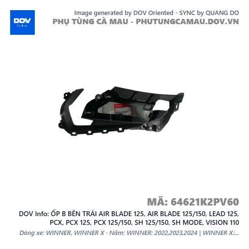 ỐP B BÊN TRÁI AIR BLADE 125, AIR BLADE 125/150, LEAD 125, PCX, PCX 125, PCX 125/150, SH 125/150, SH MODE, VISION 110 — 64621K2PV60