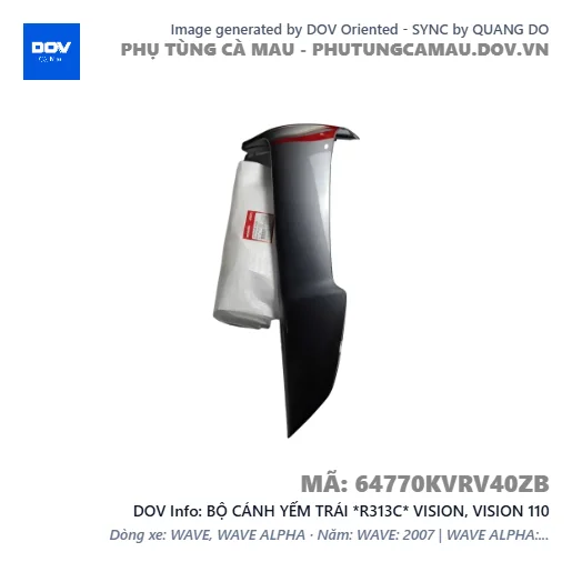 BỘ CÁNH YẾM TRÁI *R313C* VISION, VISION 110 — 64770KVRV40ZB