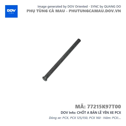 CHỐT A BẢN LỀ YÊN XE PCX — 77215K97T00