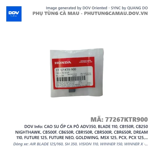 CAO SU ỐP CA PÔ ADV350, BLADE 110, CB150R, CB250 NIGHTHAWK, CB500F, CB650R, CBR150R, CBR500R, CBR650R, DREAM 110, FUTURE 125, FUTURE NEO, GOLDWING, MSX 125, PCX, PCX 125, PCX 125/150, REBEL 1100, SH 125/150, SH 125/160, SH 350, SH MODE, VISION 110, WAVE ALPHA, WAVE ALPHA 110, WAVE RSX 110, WINNER 150, WINNER R, WINNER X — 77267KTR900