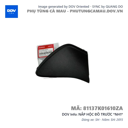 NẮP HỘC ĐỒ TRƯỚC *NH1*  — 81137K01610ZA