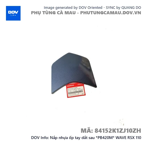 Nắp nhựa ốp tay dắt sau *PB420M* WAVE RSX 110 — 84152K1ZJ10ZH