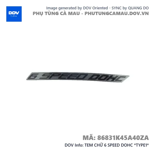 TEM CHỮ 6 SPEED DOHC *TYPE1*  — 86831K45A40ZA
