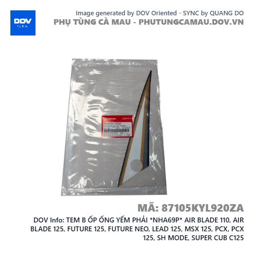 TEM B ỐP ỐNG YẾM PHẢI *NHA69P* AIR BLADE 110, AIR BLADE 125, FUTURE 125, FUTURE NEO, LEAD 125, MSX 125, PCX, PCX 125, SH MODE, SUPER CUB C125 — 87105KYL920ZA