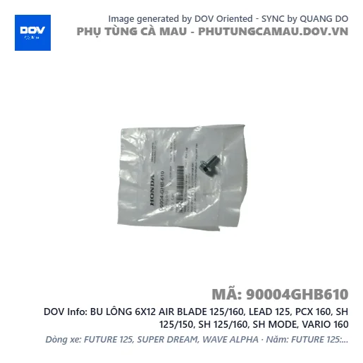 BU LÔNG 6X12 AIR BLADE 125/160, LEAD 125, PCX 160, SH 125/150, SH 125/160, SH MODE, VARIO 160 — 90004GHB610