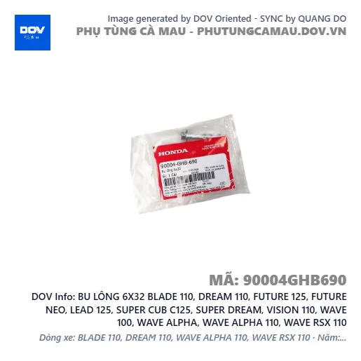 BU LÔNG 6X32 BLADE 110, DREAM 110, FUTURE 125, FUTURE NEO, LEAD 125, SUPER CUB C125, SUPER DREAM, VISION 110, WAVE 100, WAVE ALPHA, WAVE ALPHA 110, WAVE RSX 110 — 90004GHB690