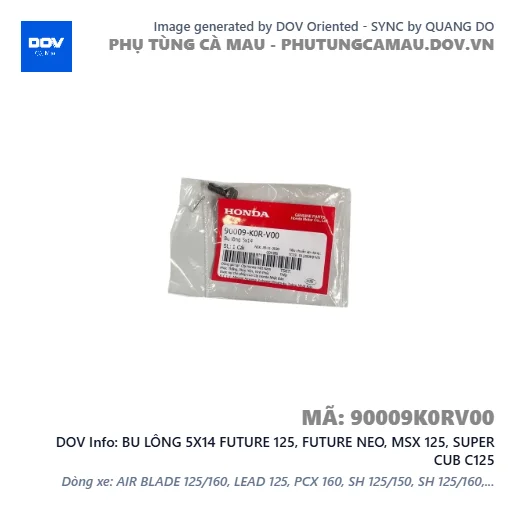 BU LÔNG 5X14 FUTURE 125, FUTURE NEO, MSX 125, SUPER CUB C125 — 90009K0RV00