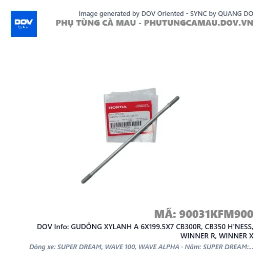 GUDÔNG XYLANH A 6X199.5X7 CB300R, CB350 H'NESS, WINNER R, WINNER X — 90031KFM900