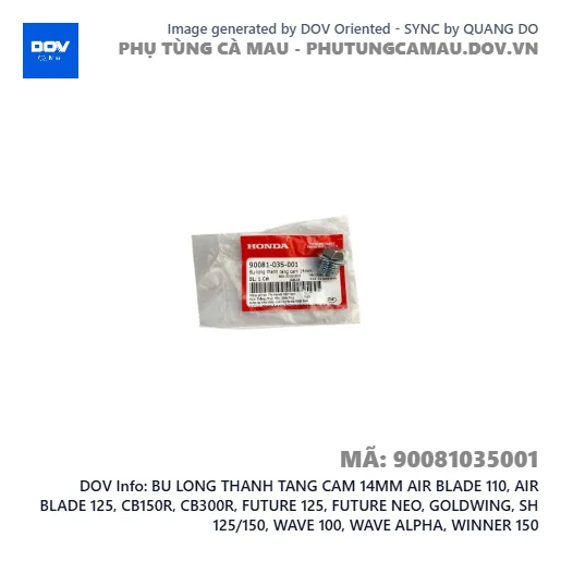 BU LONG THANH TANG CAM 14MM AIR BLADE 110, AIR BLADE 125, CB150R, CB300R, FUTURE 125, FUTURE NEO, GOLDWING, SH 125/150, WAVE 100, WAVE ALPHA, WINNER 150 — 90081035001