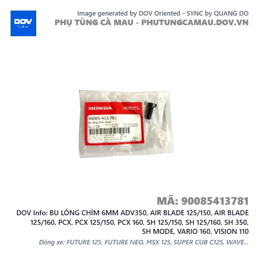 BU LÔNG CHÌM 6MM ADV350, AIR BLADE 125/150, AIR BLADE 125/160, PCX, PCX 125/150, PCX 160, SH 125/150, SH 125/160, SH 350, SH MODE, VARIO 160, VISION 110 — 90085413781