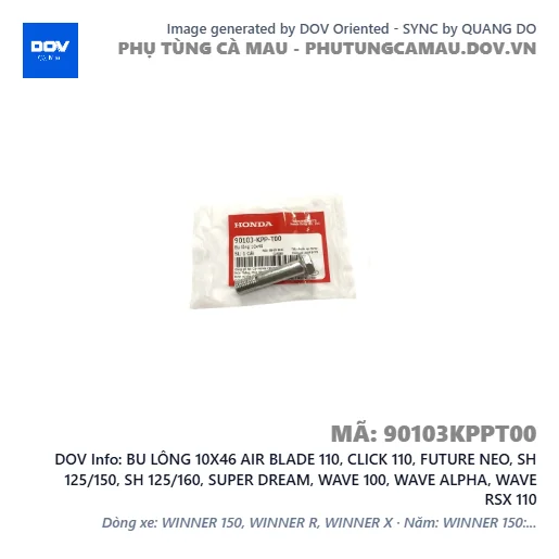 BU LÔNG 10X46 AIR BLADE 110, CLICK 110, FUTURE NEO, SH 125/150, SH 125/160, SUPER DREAM, WAVE 100, WAVE ALPHA, WAVE RSX 110 — 90103KPPT00
