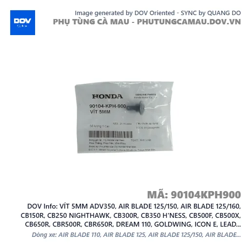 VÍT 5MM ADV350, AIR BLADE 125/150, AIR BLADE 125/160, CB150R, CB250 NIGHTHAWK, CB300R, CB350 H'NESS, CB500F, CB500X, CB650R, CBR500R, CBR650R, DREAM 110, GOLDWING, ICON E, LEAD 110, MSX 125, NX500, PCX, PCX 125/150, PCX 160, SH 125/150, SH 125/160, SH 350, SH MODE, SUPER CUB C125, SUPER DREAM, VARIO 160, VISION 110, WAVE ALPHA, WINNER 150, WINNER R, WINNER X — 90104KPH900