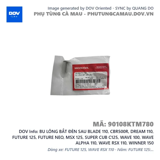 BU LÔNG BẮT ĐÈN SAU BLADE 110, CBR500R, DREAM 110, FUTURE 125, FUTURE NEO, MSX 125, SUPER CUB C125, WAVE 100, WAVE ALPHA 110, WAVE RSX 110, WINNER 150 — 90108KTM780