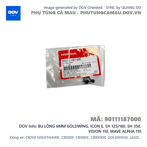 BU LÔNG 6MM GOLDWING, ICON E, SH 125/160, SH 350, VISION 110, WAVE ALPHA 110 — 90111187000