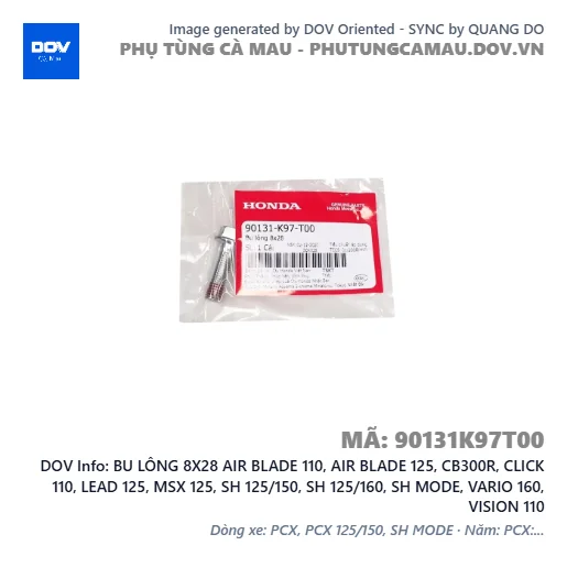 BU LÔNG 8X28 AIR BLADE 110, AIR BLADE 125, CB300R, CLICK 110, LEAD 125, MSX 125, SH 125/150, SH 125/160, SH MODE, VARIO 160, VISION 110 — 90131K97T00