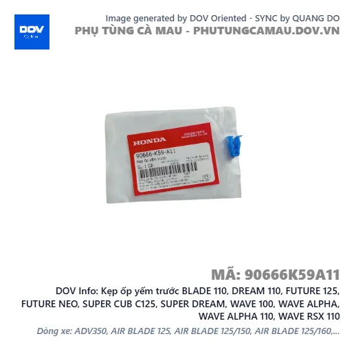 Kẹp ốp yếm trước BLADE 110, DREAM 110, FUTURE 125, FUTURE NEO, SUPER CUB C125, SUPER DREAM, WAVE 100, WAVE ALPHA, WAVE ALPHA 110, WAVE RSX 110 — 90666K59A11