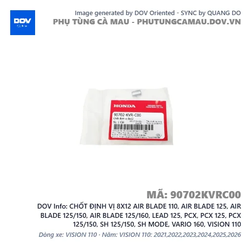 CHỐT ĐỊNH VỊ 8X12 AIR BLADE 110, AIR BLADE 125, AIR BLADE 125/150, AIR BLADE 125/160, LEAD 125, PCX, PCX 125, PCX 125/150, SH 125/150, SH MODE, VARIO 160, VISION 110 — 90702KVRC00