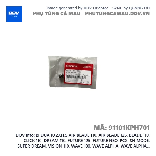 BI ĐŨA 10.2X11.5 AIR BLADE 110, AIR BLADE 125, BLADE 110, CLICK 110, DREAM 110, FUTURE 125, FUTURE NEO, PCX, SH MODE, SUPER DREAM, VISION 110, WAVE 100, WAVE ALPHA, WAVE ALPHA 110, WAVE RSX 110, WINNER 150, WINNER R, WINNER X — 91101KPH701
