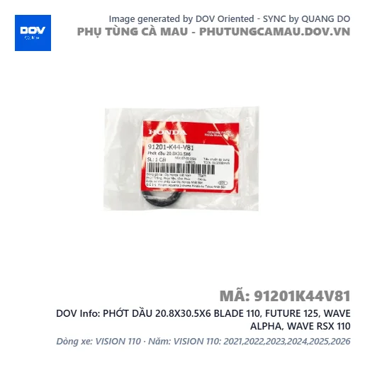 PHỚT DẦU 20.8X30.5X6 BLADE 110, FUTURE 125, WAVE ALPHA, WAVE RSX 110 — 91201K44V81