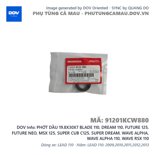 PHỚT DẦU 19.8X30X7 BLADE 110, DREAM 110, FUTURE 125, FUTURE NEO, MSX 125, SUPER CUB C125, SUPER DREAM, WAVE ALPHA, WAVE ALPHA 110, WAVE RSX 110 — 91201KCW880