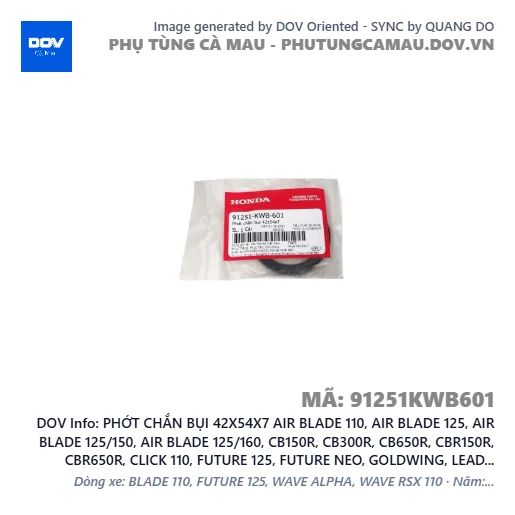 PHỚT CHẮN BỤI 42X54X7 AIR BLADE 110, AIR BLADE 125, AIR BLADE 125/150, AIR BLADE 125/160, CB150R, CB300R, CB650R, CBR150R, CBR650R, CLICK 110, FUTURE 125, FUTURE NEO, GOLDWING, LEAD 110, LEAD 125, MSX 125, PCX, PCX 125, PCX 125/150, PCX 160, SH 125/150, SH 125/160, SH MODE, SUPER CUB C125, VARIO 160, VISION 110, WINNER 150, WINNER R, WINNER X — 91251KWB601