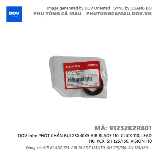 PHỚT CHẮN BỤI 25X40X5 AIR BLADE 110, CLICK 110, LEAD 110, PCX, SH 125/150, VISION 110 — 91252KZR601