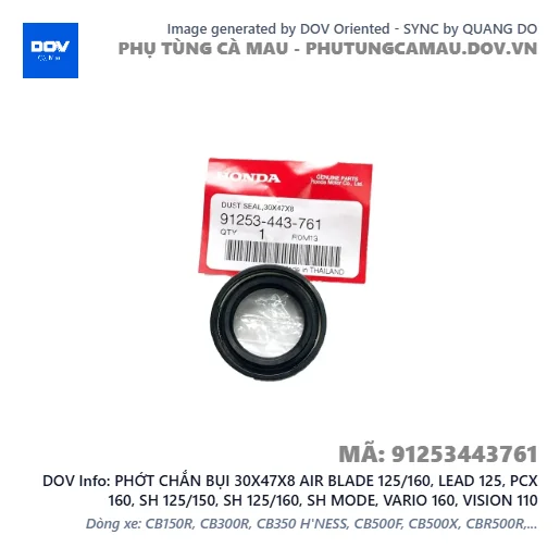 PHỚT CHẮN BỤI 30X47X8 AIR BLADE 125/160, LEAD 125, PCX 160, SH 125/150, SH 125/160, SH MODE, VARIO 160, VISION 110 — 91253443761