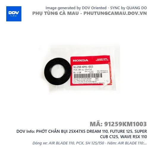 PHỚT CHẮN BỤI 25X47X5 DREAM 110, FUTURE 125, SUPER CUB C125, WAVE RSX 110 — 91259KM1003