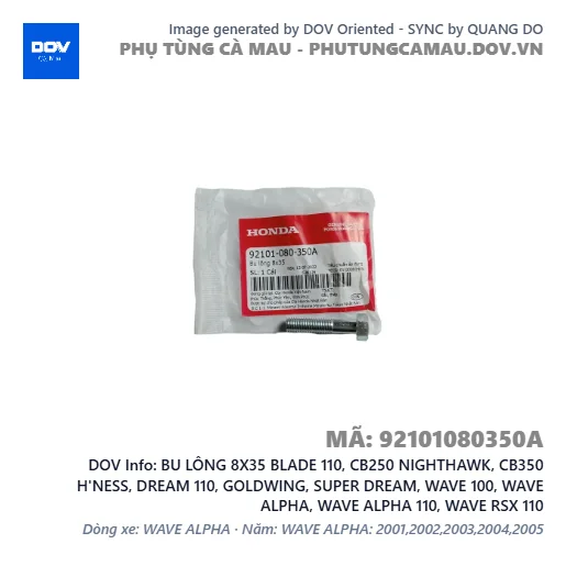 BU LÔNG 8X35 BLADE 110, CB250 NIGHTHAWK, CB350 H'NESS, DREAM 110, GOLDWING, SUPER DREAM, WAVE 100, WAVE ALPHA, WAVE ALPHA 110, WAVE RSX 110 — 92101080350A
