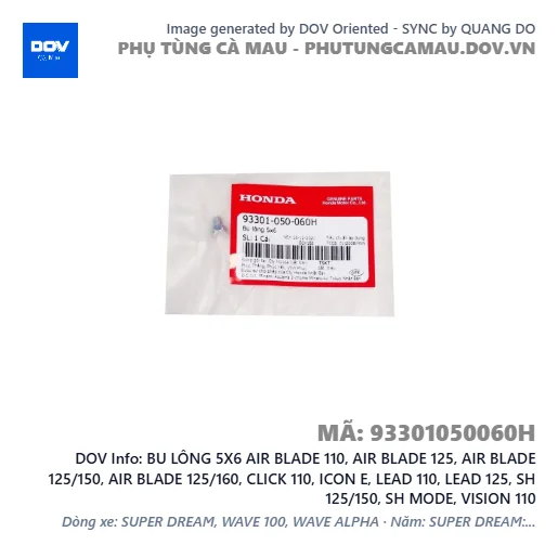 BU LÔNG 5X6 AIR BLADE 110, AIR BLADE 125, AIR BLADE 125/150, AIR BLADE 125/160, CLICK 110, ICON E, LEAD 110, LEAD 125, SH 125/150, SH MODE, VISION 110 — 93301050060H