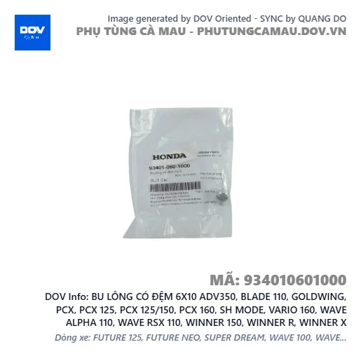 BU LÔNG CÓ ĐỆM 6X10 ADV350, BLADE 110, GOLDWING, PCX, PCX 125, PCX 125/150, PCX 160, SH MODE, VARIO 160, WAVE ALPHA 110, WAVE RSX 110, WINNER 150, WINNER R, WINNER X — 934010601000