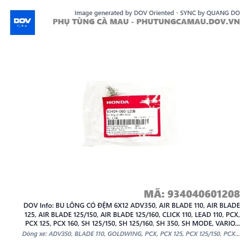 BU LÔNG CÓ ĐỆM 6X12 ADV350, AIR BLADE 110, AIR BLADE 125, AIR BLADE 125/150, AIR BLADE 125/160, CLICK 110, LEAD 110, PCX, PCX 125, PCX 160, SH 125/150, SH 125/160, SH 350, SH MODE, VARIO 160, VISION 110, WAVE RSX 110 — 934040601208
