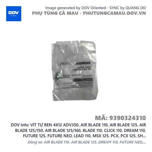 VÍT TỰ REN 4X12 ADV350, AIR BLADE 110, AIR BLADE 125, AIR BLADE 125/150, AIR BLADE 125/160, BLADE 110, CLICK 110, DREAM 110, FUTURE 125, FUTURE NEO, LEAD 110, MSX 125, PCX, PCX 125, SH 125/150, SUPER CUB C125, VARIO 160, VISION 110, WAVE 100, WAVE ALPHA, WAVE ALPHA 110, WAVE RSX 110 — 9390324310
