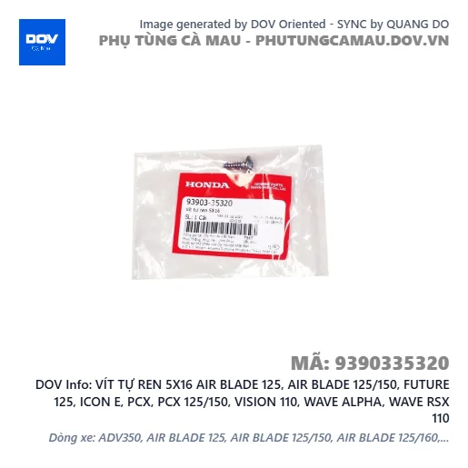 VÍT TỰ REN 5X16 AIR BLADE 125, AIR BLADE 125/150, FUTURE 125, ICON E, PCX, PCX 125/150, VISION 110, WAVE ALPHA, WAVE RSX 110 — 9390335320