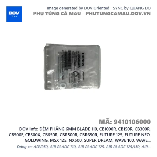 ĐỆM PHẲNG 6MM BLADE 110, CB1000R, CB150R, CB300R, CB500F, CB500X, CB650R, CBR500R, CBR650R, FUTURE 125, FUTURE NEO, GOLDWING, MSX 125, NX500, SUPER DREAM, WAVE 100, WAVE ALPHA, WAVE RSX 110 — 9410106000