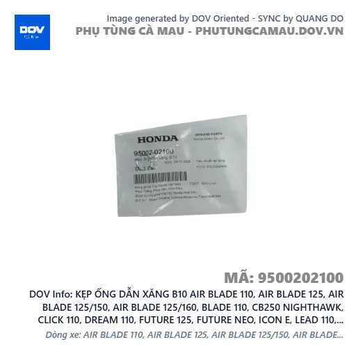 KẸP ỐNG DẪN XĂNG B10 AIR BLADE 110, AIR BLADE 125, AIR BLADE 125/150, AIR BLADE 125/160, BLADE 110, CB250 NIGHTHAWK, CLICK 110, DREAM 110, FUTURE 125, FUTURE NEO, ICON E, LEAD 110, LEAD 125, PCX, PCX 125, PCX 125/150, SH 125/150, SH MODE, SUPER CUB C125, SUPER DREAM, VARIO 160, VISION 110, WAVE 100, WAVE ALPHA, WAVE ALPHA 110, WAVE RSX 110 — 9500202100
