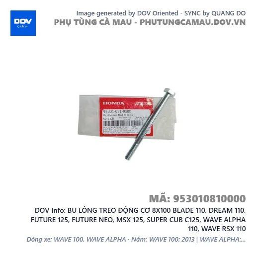 BU LÔNG TREO ĐỘNG CƠ 8X100 BLADE 110, DREAM 110, FUTURE 125, FUTURE NEO, MSX 125, SUPER CUB C125, WAVE ALPHA 110, WAVE RSX 110 — 953010810000