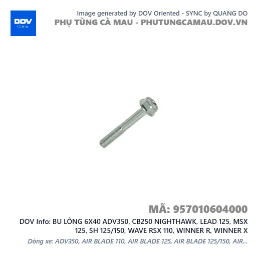 BU LÔNG 6X40 ADV350, CB250 NIGHTHAWK, LEAD 125, MSX 125, SH 125/150, WAVE RSX 110, WINNER R, WINNER X — 957010604000